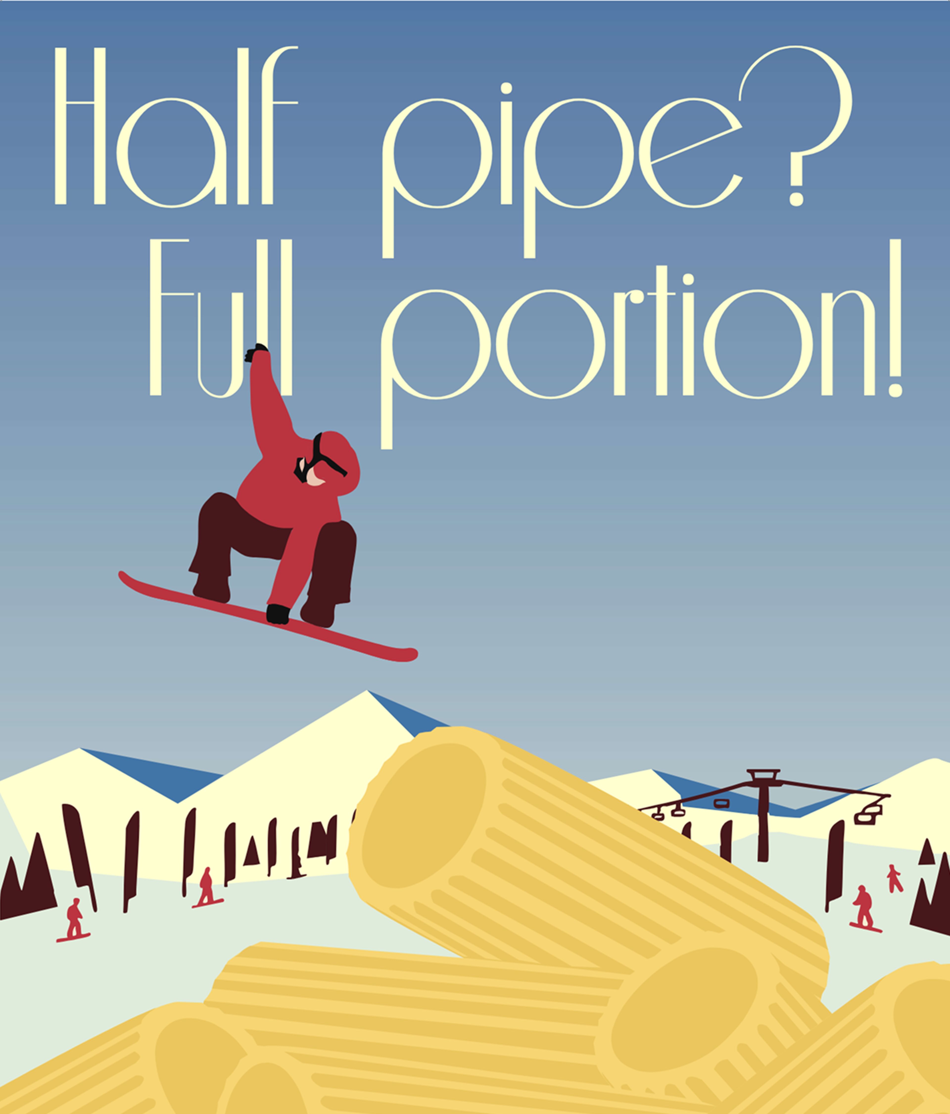 HALF PIPE? FULL PORTION